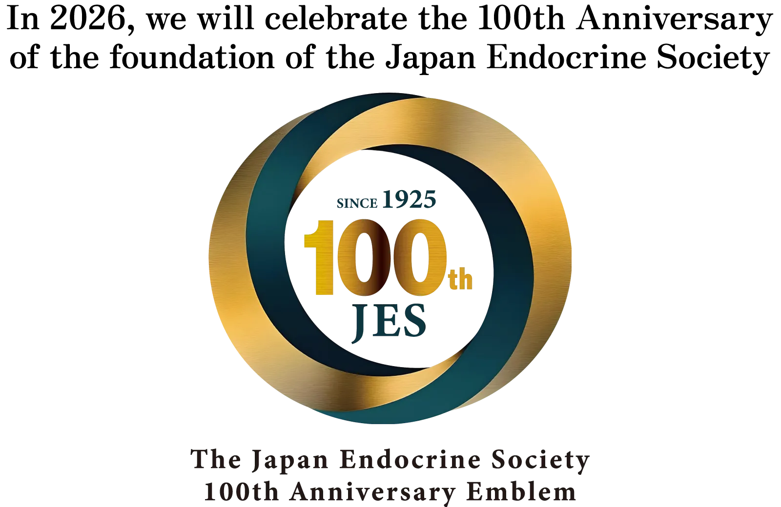 In 2026, we will celebrate the 100th Anniversary of the foundation of the Japan Endocrine Society
